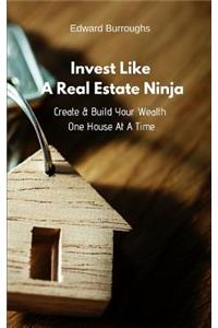 Invest Like a Real Estate Ninja