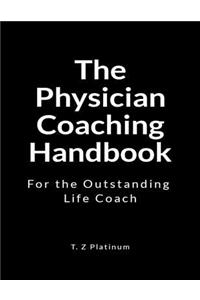 The Physician Coaching Handbook