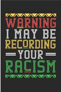Warning I May Be Recording Your Racism