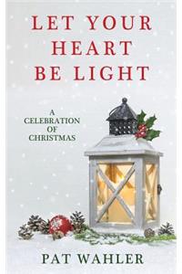 Let Your Heart Be Light