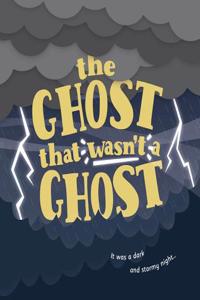 The Ghost That Wasnt a Ghost