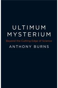 Ultimum Mysterium – Beyond the Cutting Edge of Science