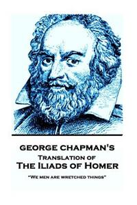 Iliads of Homer by George Chapman