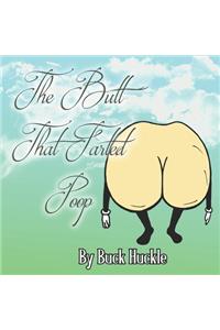 The Butt That Farted Poop
