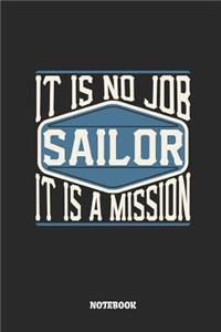 Sailor Notebook - It Is No Job, It Is a Mission: Lined Notebook to Take Notes at Work. Bullet Journal, To-Do-List or Diary for Men and Women.
