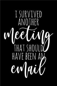 I Survived Another Meeting That Should Have Been An Email