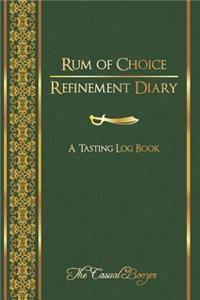 Rum of Choice Refinement Diary