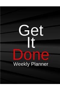 Get It Done Weekly Planner: Weekly Schedule Organizer - Agenda Planner for the Next Weeks. Appointment Notebook. with Goals, to Do List, Project, Follow Up.