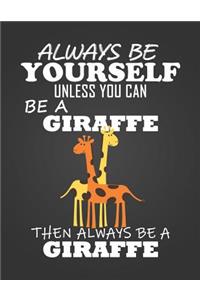 Always Be Yourself Unless You Can Be a Giraffe