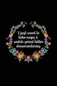 I Just Want to Take Naps and Watch Serial Killer Documentaries