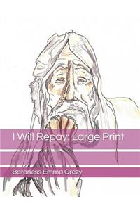 I Will Repay: Large Print