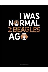 I Was Normal 2 Beagles Ago