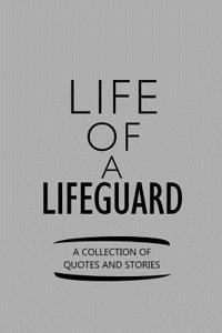 Life of a Lifeguard a Collection of Quotes and Stories
