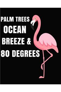 Palm Trees Ocean Breeze & 80 Degrees