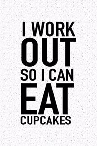 I Workout So I Can Eat Cupcakes