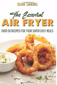 The Essential Air Fryer Cookbook