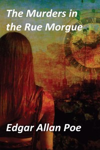 MURDERS IN THE RUE MORGUE and THE MYSTERY OF MARIE ROGET