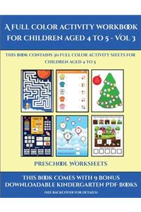 Preschool Worksheets (A full color activity workbook for children aged 4 to 5 - Vol 3)