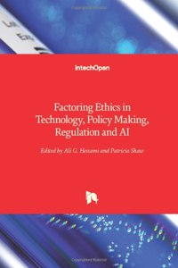 Factoring Ethics in Technology, Policy Making, Regulation and AI
