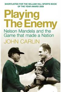 Playing the Enemy: Nelson Mandela and the Game That Made a Nation