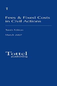 Fees and Fixed Costs in Civil Actions: Practice and Procedure (Lawyers Costs and Fees)