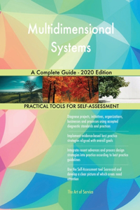 Multidimensional Systems A Complete Guide - 2020 Edition