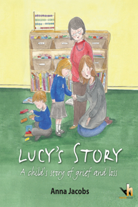 Lucy's Story: a Child's Story of Grief & Loss