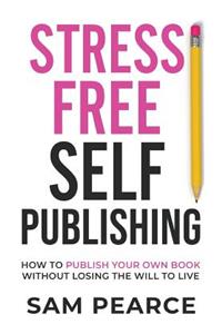 Stress-Free Self-Publishing