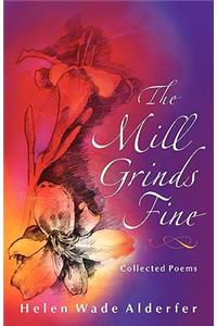 The Mill Grinds Fine