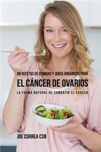 88 Recetas de Comidas y Jugos Orgánicos Para El Cáncer de Ovarios