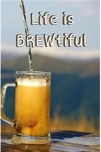 Life is BREWtiful