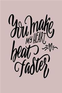 You Make My Heart Beat Faster