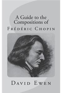 A Guide to the Compositions of Frédéric Chopin