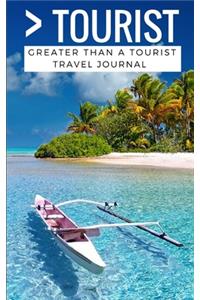 Greater Than a Tourist- Travel Journal