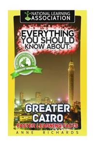 Everything You Should Know About Greater Cairo