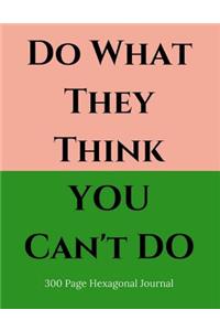 Do What They Think YOU Can't Do