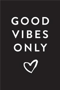 Good Vibes Only