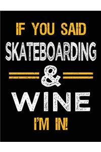 If You Said Skateboarding & Wine I'm In