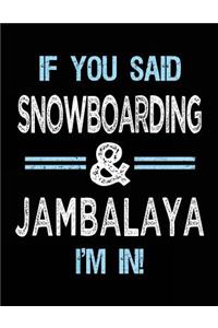 If You Said Snowboarding & Jambalaya I'm in