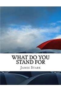What Do You Stand for