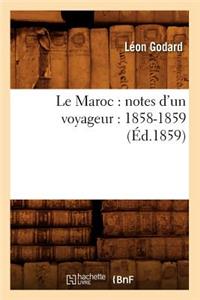 Le Maroc: Notes d'Un Voyageur: 1858-1859 (Éd.1859)