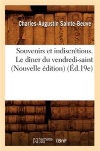 Souvenirs Et Indiscrétions. Le Dîner Du Vendredi-Saint (Nouvelle Édition) (Éd.19e)