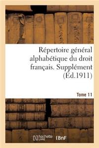 Répertoire Général Alphabétique Du Droit Français. Supplément. Tome 11