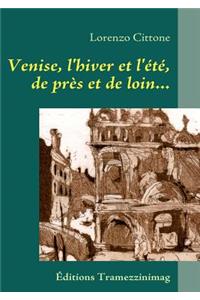 Venise, l'hiver et l'été, de près et de loin...