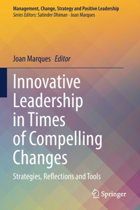 Innovative Leadership in Times of Compelling Changes