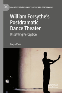 William Forsythe's Postdramatic Dance Theater