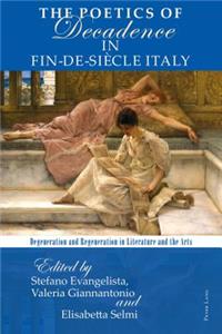 The Poetics of Decadence in Fin-de-Siecle Italy
