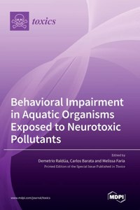 Behavioral Impairment in Aquatic Organisms Exposed to Neurotoxic Pollutants