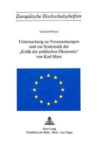 Untersuchung zu Voraussetzungen und zur Systematik der «Kritik der politischen Oekonomie» von Karl Marx