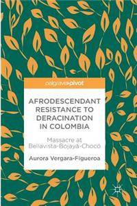 Afrodescendant Resistance to Deracination in Colombia